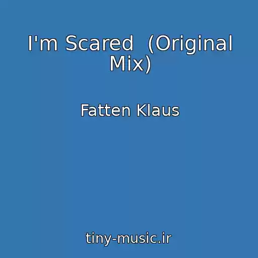 کاور آهنگ I'm Scared  (Original Mix) از Fatten Klaus