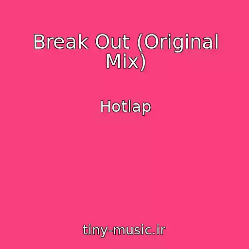 کاور آهنگ Break Out (Original Mix) از Hotlap
