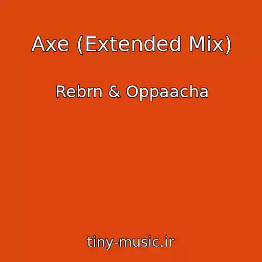 کاور آهنگ Axe (Extended Mix) از Rebrn & Oppaacha