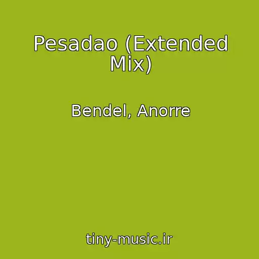 کاور آهنگ Pesadao (Extended Mix) از Bendel, Anorre