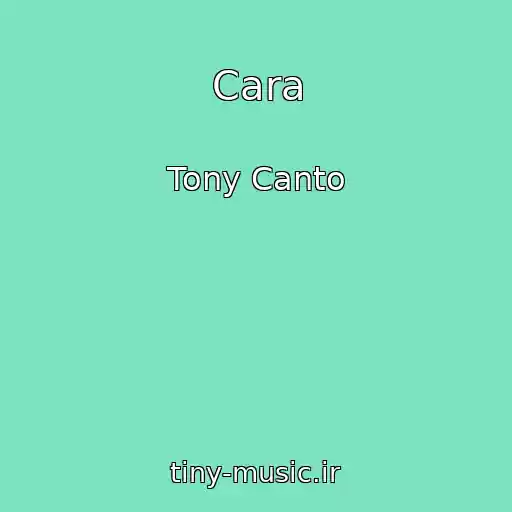کاور آهنگ Cara از Tony Canto