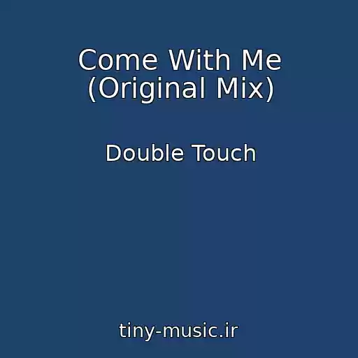 کاور آهنگ Come With Me (Original Mix) از Double Touch