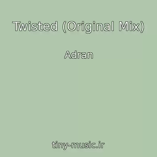 کاور آهنگ Twisted (Original Mix) از Adran