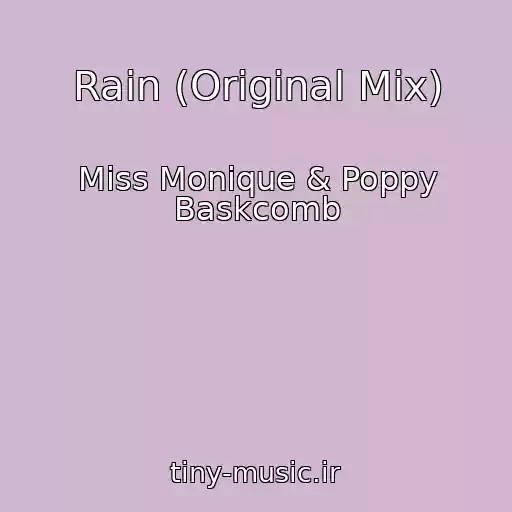 کاور آهنگ Rain (Original Mix) از Miss Monique & Poppy Baskcomb