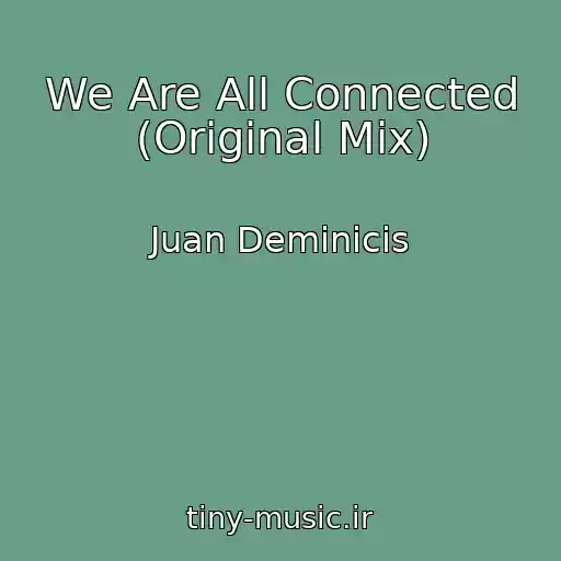 کاور آهنگ We Are All Connected (Original Mix) از Juan Deminicis