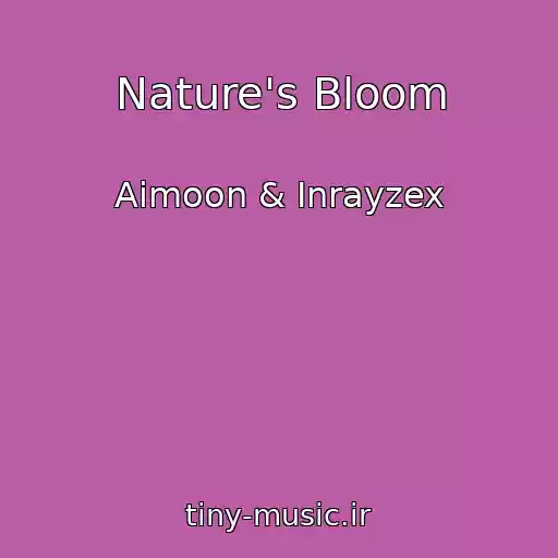 کاور آهنگ Nature's Bloom از Aimoon & Inrayzex