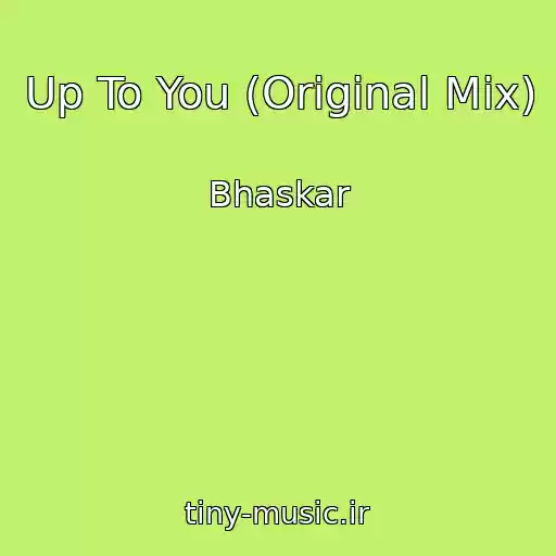 کاور آهنگ Up To You (Original Mix) از Bhaskar
