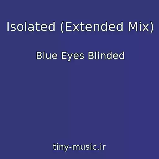 کاور آهنگ Isolated (Extended Mix) از Blue Eyes Blinded