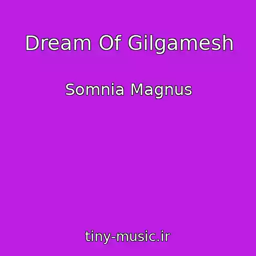 کاور آهنگ Dream Of Gilgamesh از Somnia Magnus