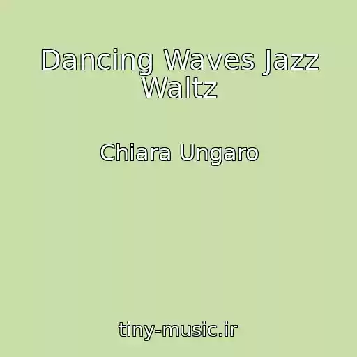 کاور آهنگ Dancing Waves Jazz Waltz از Chiara Ungaro