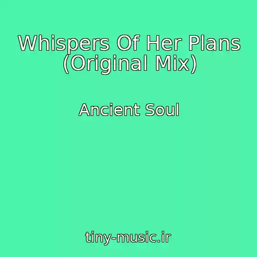 کاور آهنگ Whispers Of Her Plans (Original Mix) از Ancient Soul