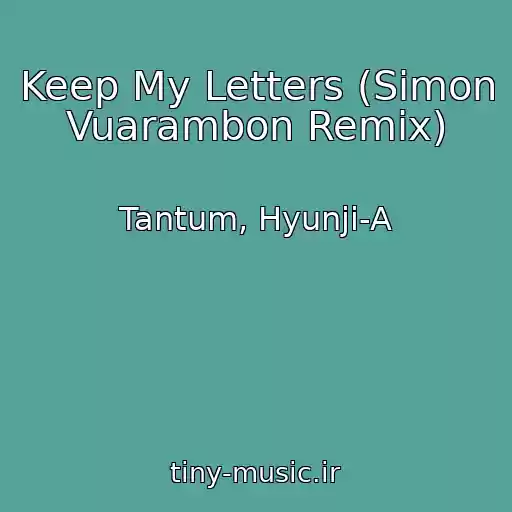 کاور آهنگ Keep My Letters (Simon Vuarambon Remix) از Tantum, Hyunji-A