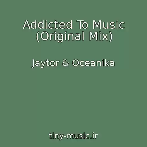 کاور آهنگ Addicted To Music (Original Mix) از Jaytor & Oceanika