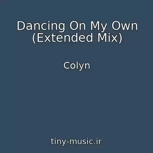 کاور آهنگ Dancing On My Own (Extended Mix) از Colyn