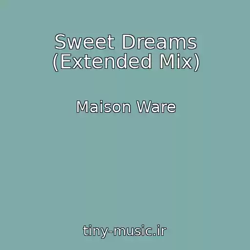 کاور آهنگ Sweet Dreams (Extended Mix) از Maison Ware