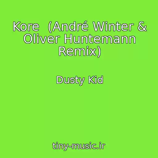 کاور آهنگ Kore  (André Winter & Oliver Huntemann Remix) از Dusty Kid