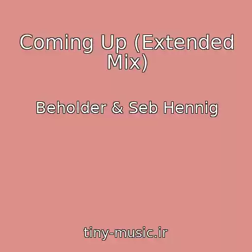 کاور آهنگ Coming Up (Extended Mix) از Beholder & Seb Hennig