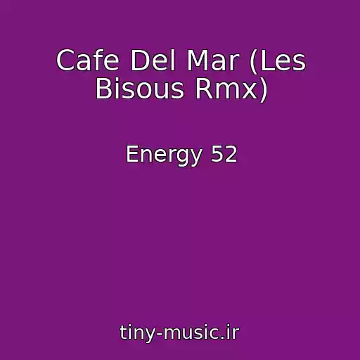 کاور آهنگ Cafe Del Mar (Les Bisous Rmx) از Energy 52
