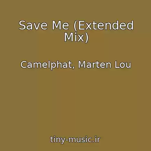 کاور آهنگ Save Me (Extended Mix) از Camelphat, Marten Lou