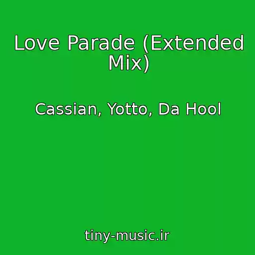 کاور آهنگ Love Parade (Extended Mix) از Cassian, Yotto, Da Hool