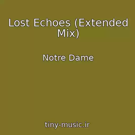 کاور آهنگ Lost Echoes (Extended Mix) از Notre Dame