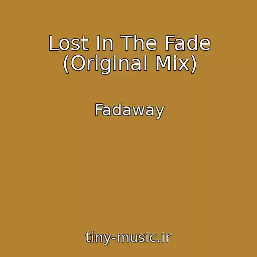 کاور آهنگ Lost In The Fade (Original Mix) از Fadaway