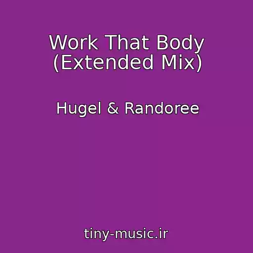 کاور آهنگ Work That Body (Extended Mix) از Hugel & Randoree