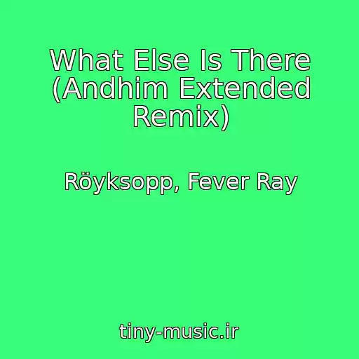 کاور آهنگ What Else Is There (Andhim Extended Remix) از Röyksopp, Fever Ray