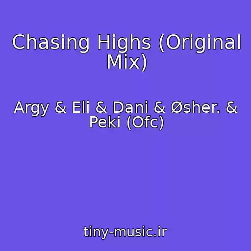 کاور آهنگ Chasing Highs (Original Mix) از Argy & Eli & Dani & Øsher. & Peki (Ofc)