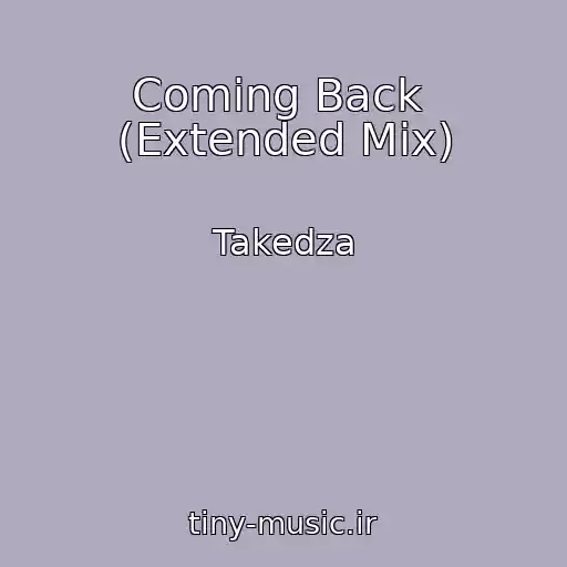 کاور آهنگ Coming Back  (Extended Mix) از Takedza