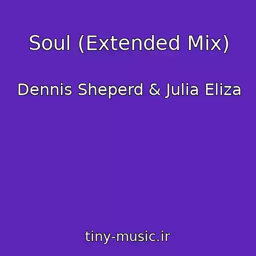 کاور آهنگ Soul (Extended Mix) از Dennis Sheperd & Julia Eliza