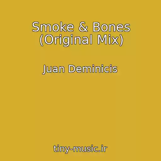 کاور آهنگ Smoke & Bones (Original Mix) از Juan Deminicis