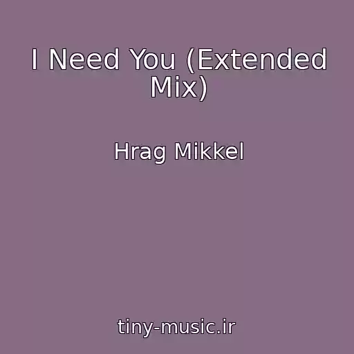 کاور آهنگ I Need You (Extended Mix) از Hrag Mikkel