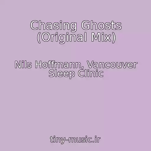 کاور آهنگ Chasing Ghosts (Original Mix) از Nils Hoffmann, Vancouver Sleep Clinic