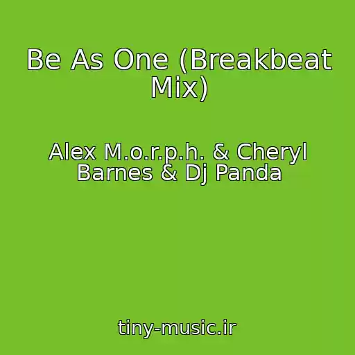 کاور آهنگ Be As One (Breakbeat Mix) از Alex M.o.r.p.h. & Cheryl Barnes & Dj Panda