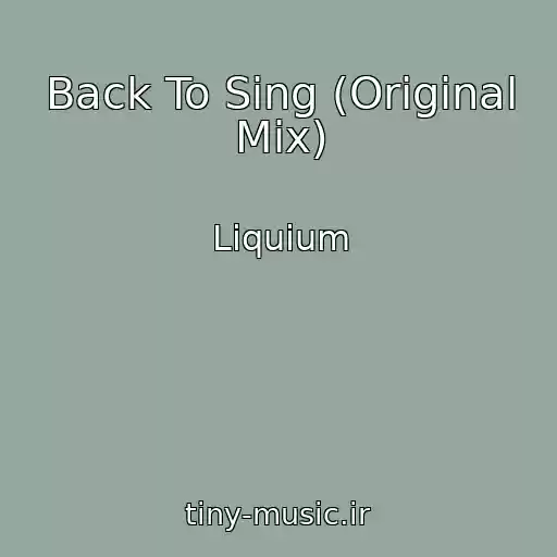 کاور آهنگ Back To Sing (Original Mix) از Liquium