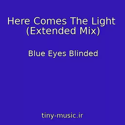 کاور آهنگ Here Comes The Light  (Extended Mix) از Blue Eyes Blinded