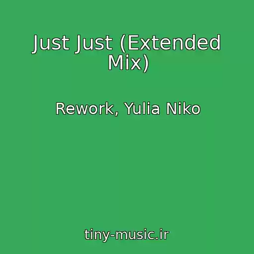 کاور آهنگ Just Just (Extended Mix) از Rework, Yulia Niko