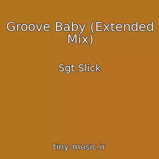 کاور آهنگ Groove Baby (Extended Mix) از Sgt Slick