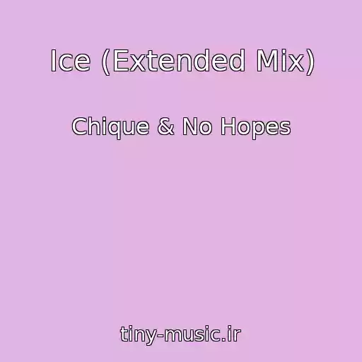 کاور آهنگ Ice (Extended Mix) از Chique & No Hopes