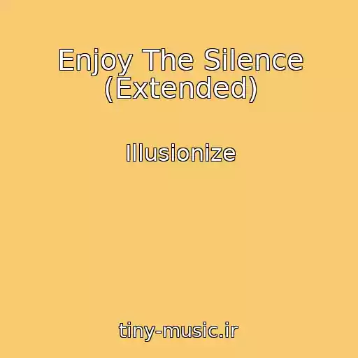 کاور آهنگ Enjoy The Silence (Extended) از Illusionize
