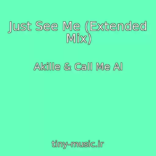 کاور آهنگ Just See Me (Extended Mix) از Akille & Call Me Al