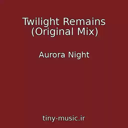 کاور آهنگ Twilight Remains (Original Mix) از Aurora Night