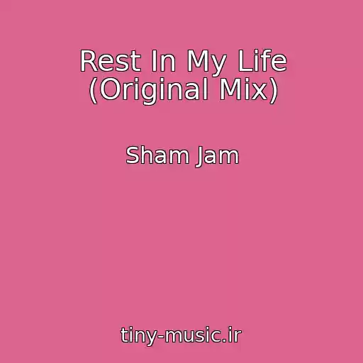 کاور آهنگ Rest In My Life (Original Mix) از Sham Jam