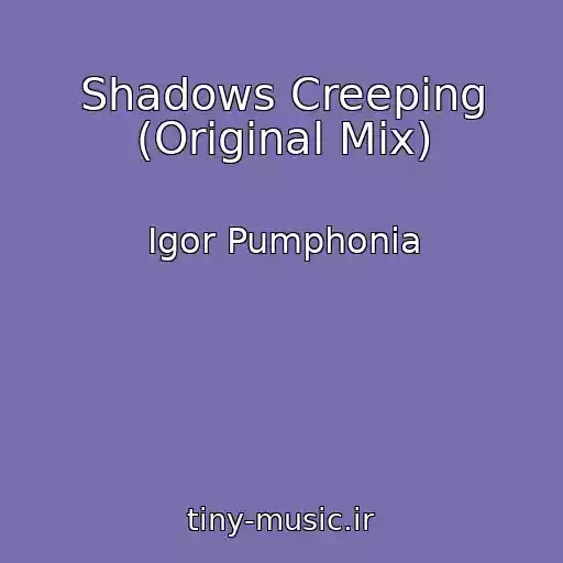 کاور آهنگ Shadows Creeping (Original Mix) از Igor Pumphonia