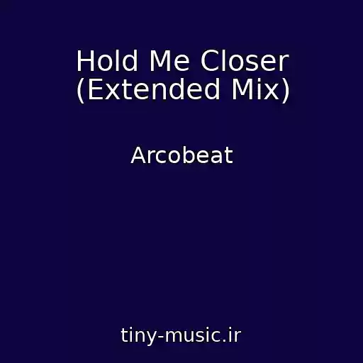 کاور آهنگ Hold Me Closer (Extended Mix) از Arcobeat
