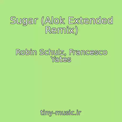 کاور آهنگ Sugar (Alok Extended Remix) از Robin Schulz, Francesco Yates