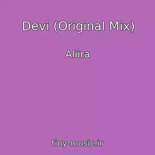 کاور آهنگ Devi (Original Mix) از Aliira