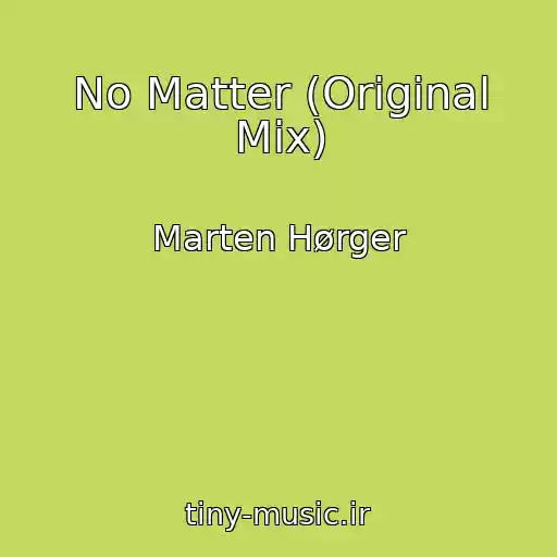 کاور آهنگ No Matter (Original Mix) از Marten Hørger