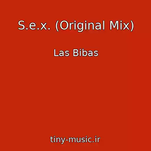 کاور آهنگ S.e.x. (Original Mix) از Las Bibas